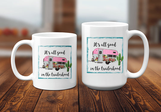 It's All Good in the Trailerhood Coffee Mug